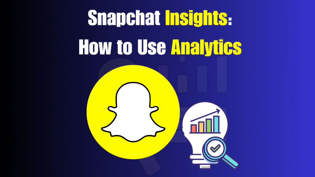 Snapchat Insights: How to Use Analytics Snapchat Insights: How to Use Analytics
