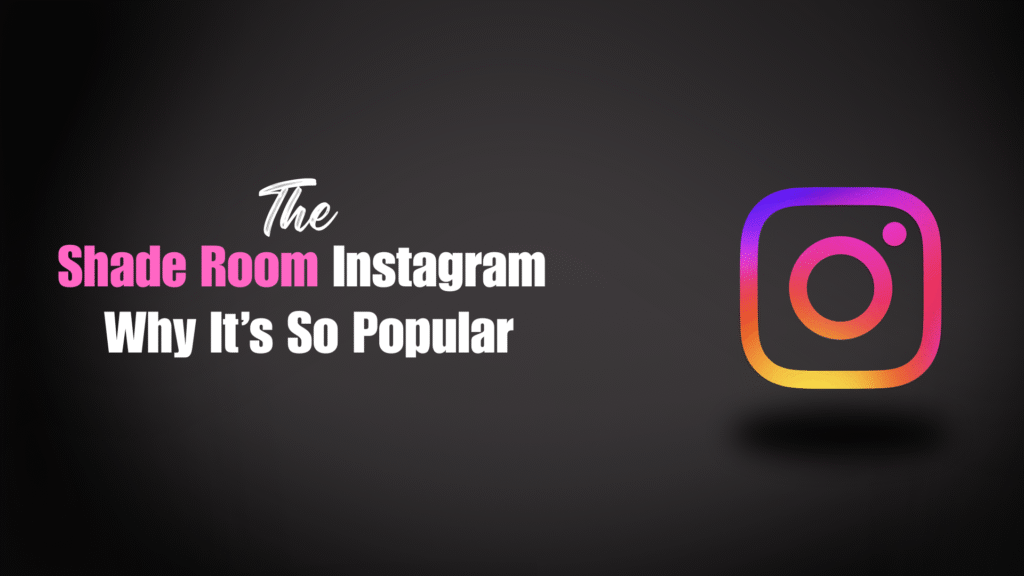The Shade Room Instagram: Why It’s So Popular The Shade Room Instagram Why It’s So Popular