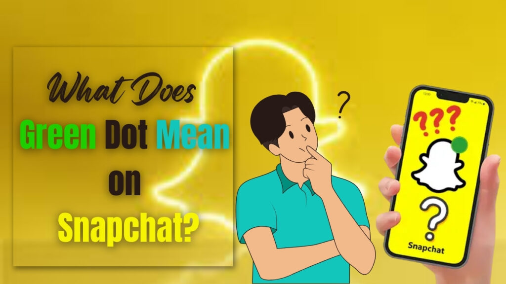 Illustration showing a person holding a phone with the Snapchat logo and a green dot, along with a confused expression and question marks, representing the topic “What Does the Green Dot Mean on Snapchat?