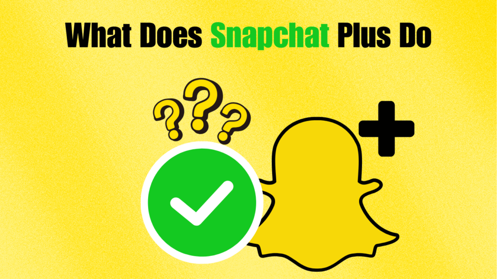 What Does Snapchat Plus Do in 2025? What Does Snapchat Plus Do