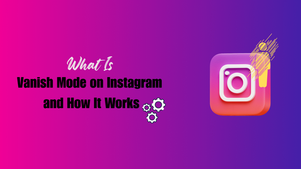 What is Vanish Mode on Instagram and How It Works What Is Vanish Mode on Instagram and How It Works