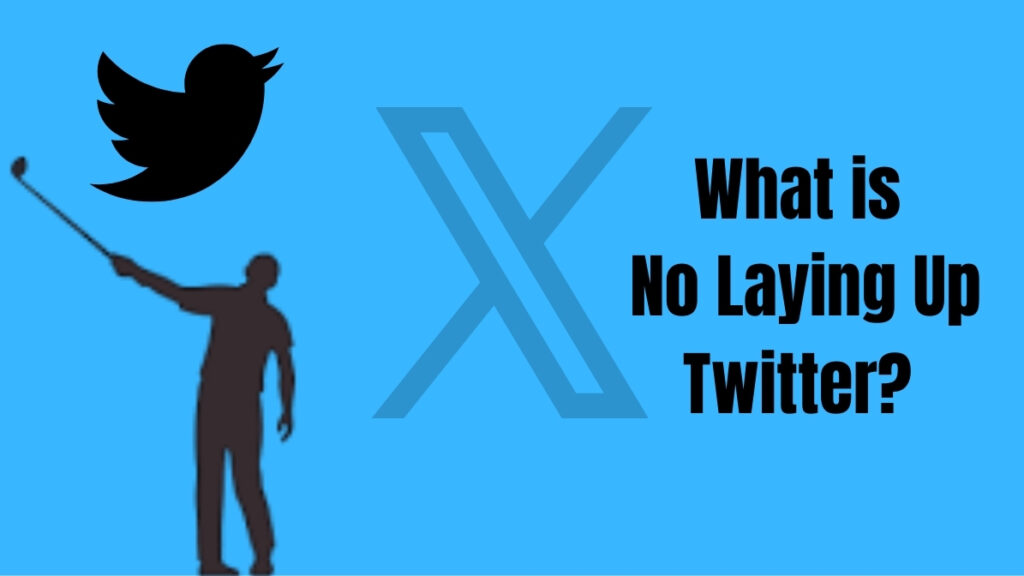 What is No Laying Up Twitter? What is No Laying Up Twitter? – Graphic featuring a golfer silhouette, Twitter bird logo, and X logo on a blue background.