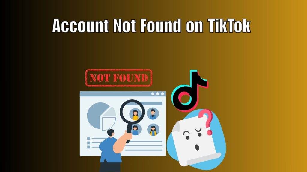 TikTok app screen showing an error message “Account Not Found” on a smartphone.