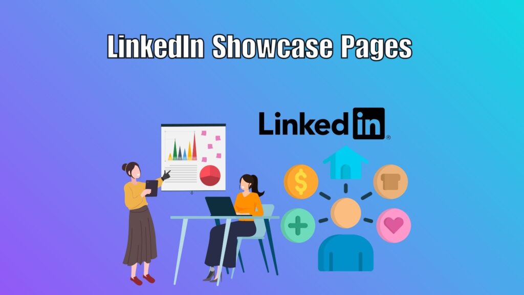Why You Need LinkedIn Showcase Pages LinkedIn Showcase Page dashboard showing targeted content, analytics, and engagement for products and services.