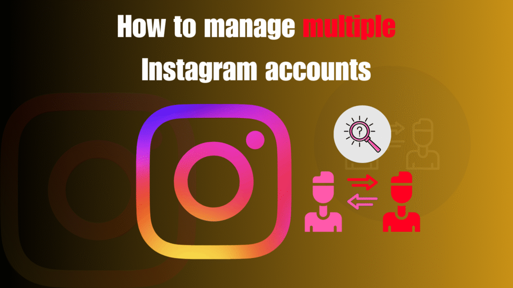 How to Manage Multiple Instagram Accounts in 2026 How to Manage Multiple Instagram Accounts in 2025