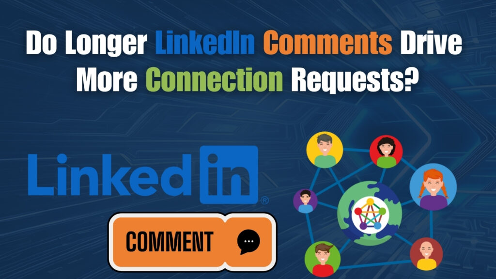 Do Longer LinkedIn Comments Drive More Connection Requests? Do Longer LinkedIn Comments Drive More Connection Requests?