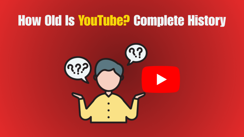 How Old Is YouTube Complete History