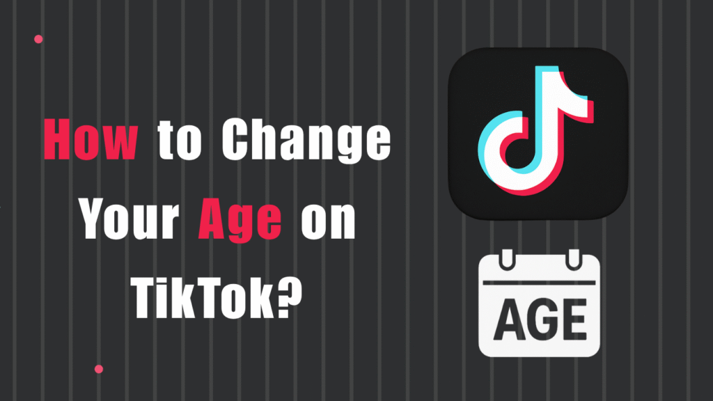 How to Change Your Age on TikTok in 2025 Safely