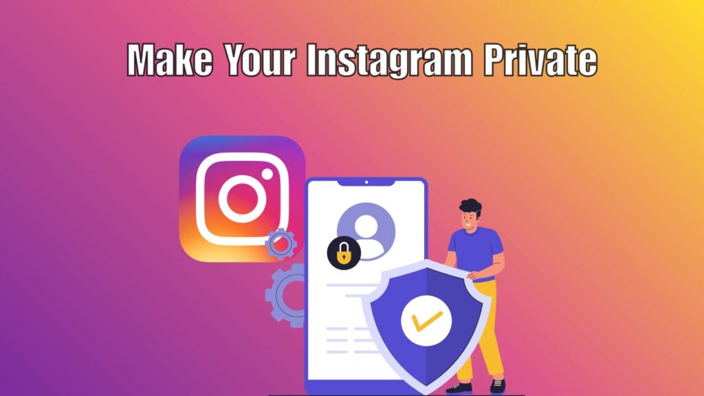 Instagram privacy settings guide showing steps to make an account private for better security.