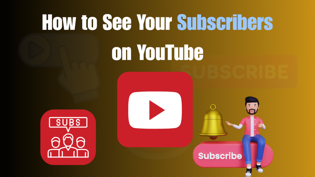 How to See Your Subscribers on YouTube in 2025
