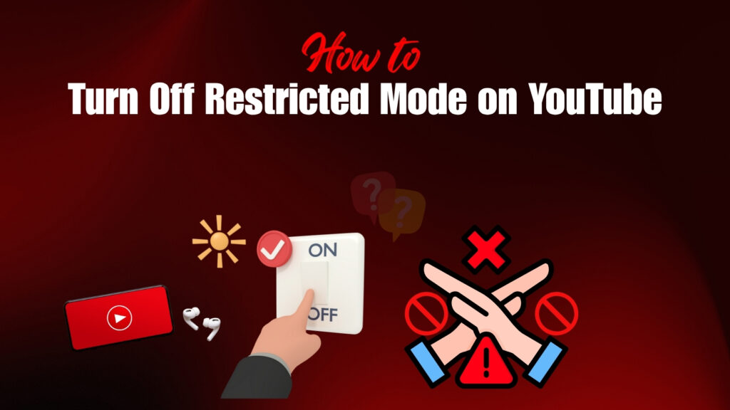 How to Turn Off Restricted Mode on YouTube