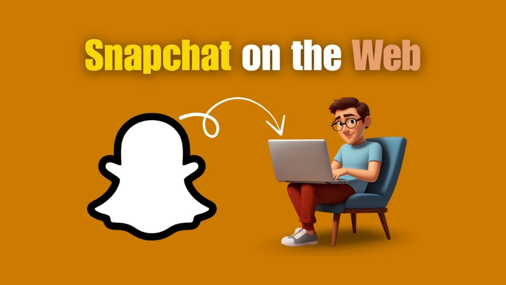 Snapchat on the Web: Full Guide for Desktop Users