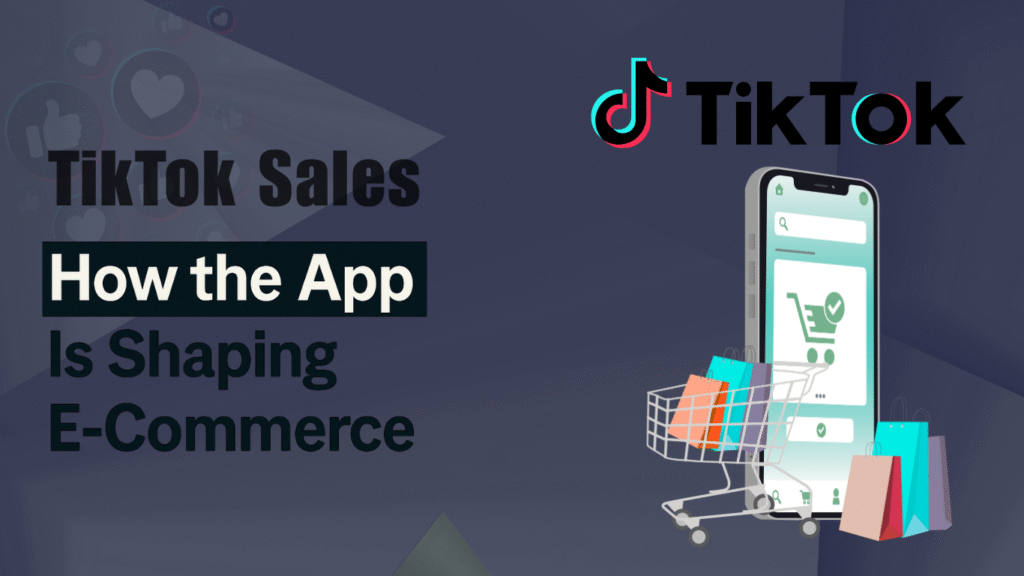 TikTok Sales in 2026: How the App Is Shaping E-Commerce TikTok Sales in 2025 How the App Is Shaping E-Commerce