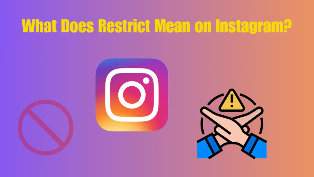 What Does Restrict Mean on Instagram Full Guide