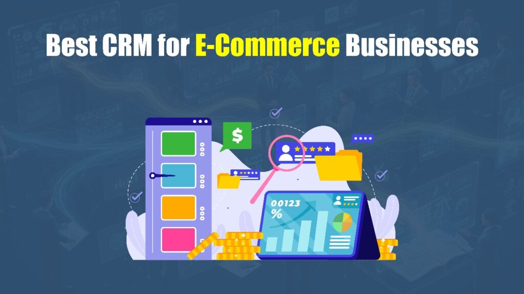 Best CRM for E-Commerce Businesses
