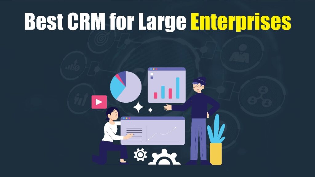 Best CRM for Large Enterprise