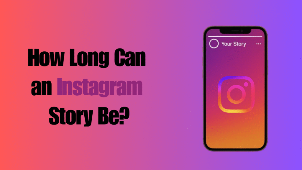 How Long Can an Instagram Story Be in 2026? How Long Can an Instagram Story Be