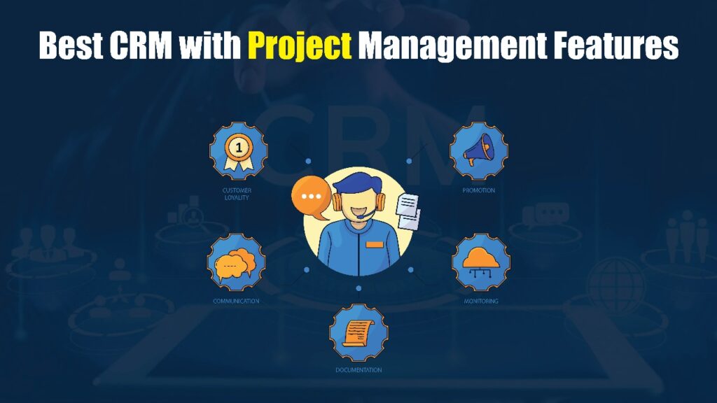 Best CRM with Project Management Features