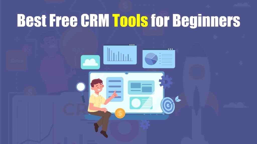 Best Free CRM Tools for Beginners