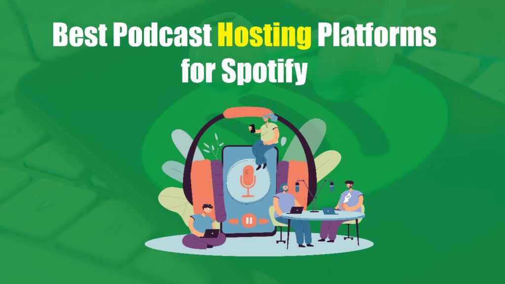 Best Podcast Hosting Platforms for Spotify in 2025 Best Podcast Hosting Platforms for Spotify in 2025
