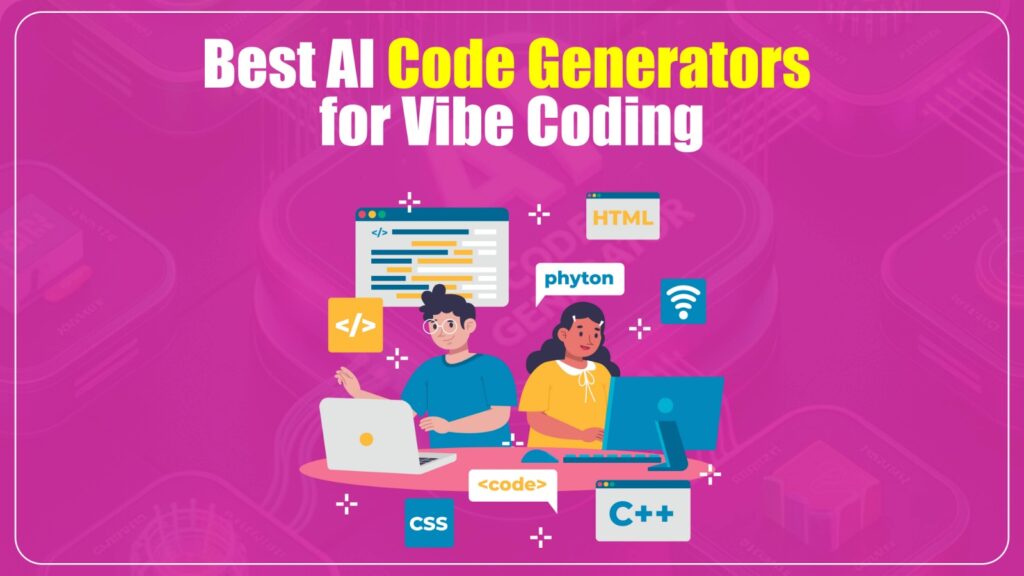 Best AI Code Generators for Vibe Coding