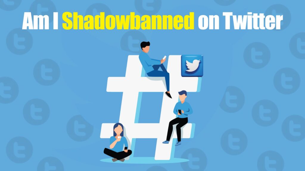 Am I Shadowbanned on Twitter? How to Check in 2026