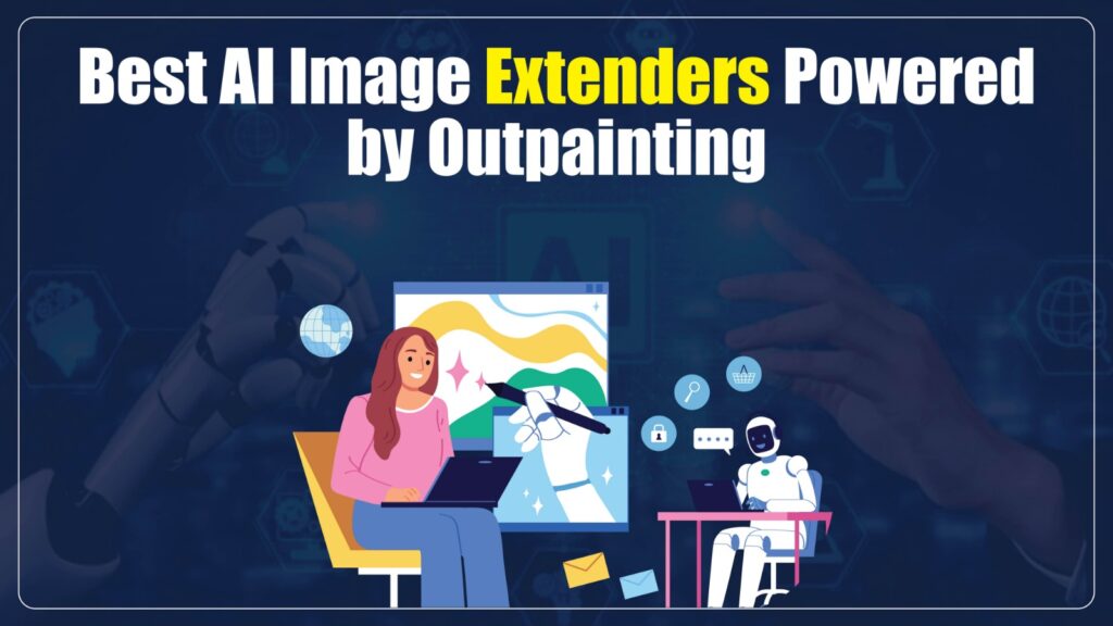 Best AI Image Extenders Powered by Outpainting