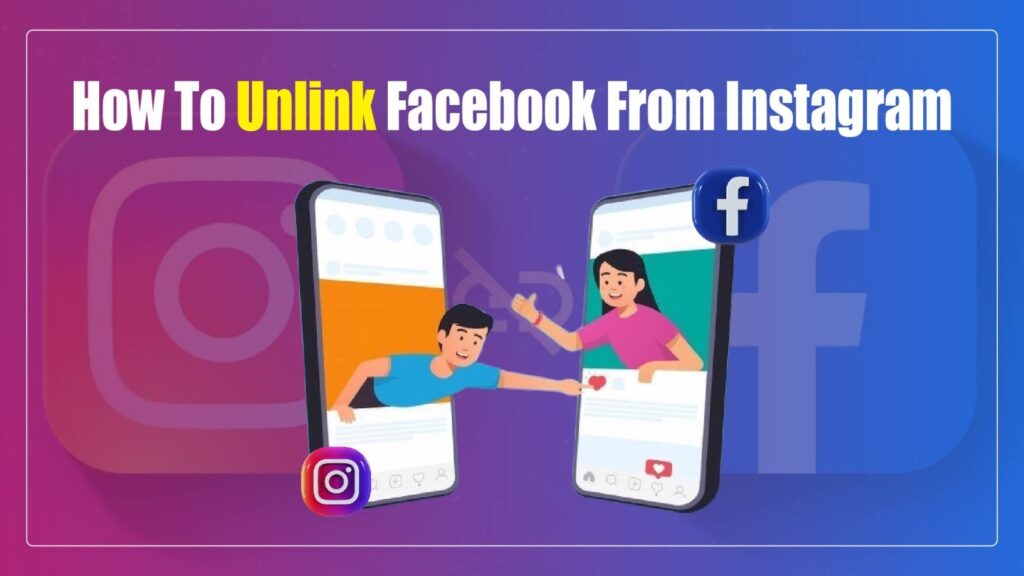 How to Unlink Facebook from Instagram in 2026