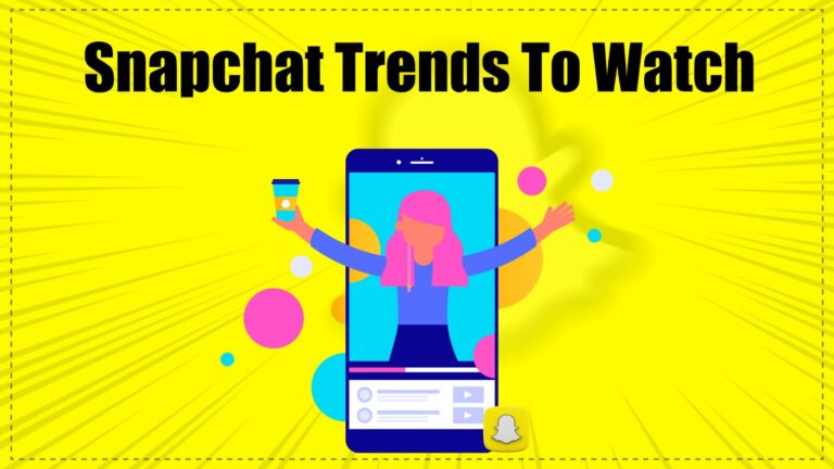 Snapchat Trends to Watch