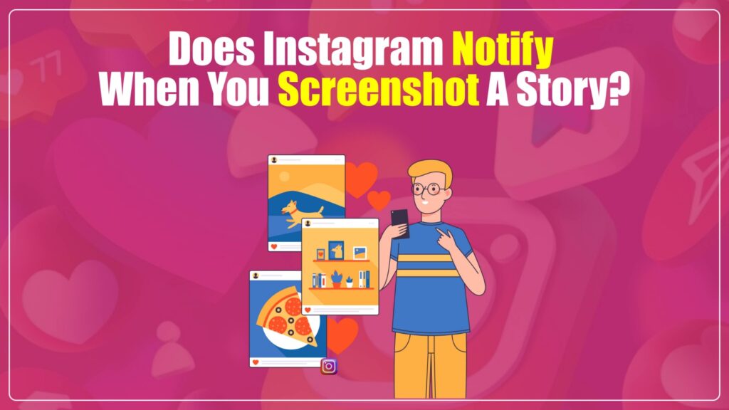 Does Instagram Notify When You Screenshot a Story?