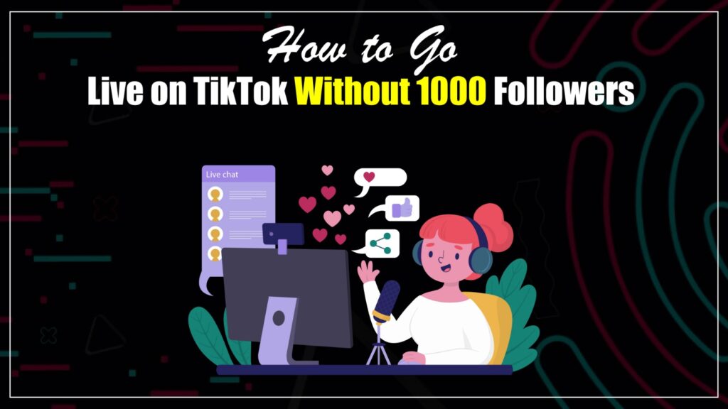 How to Go Live on TikTok Without 1000 Followers in 2026