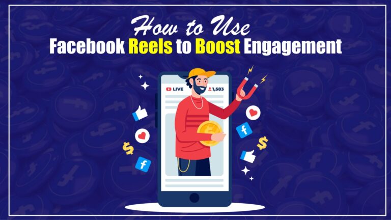 How to Use Facebook Reels to Boost Engagement