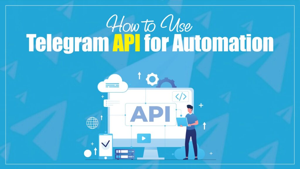 How to Use Telegram API for Automation in 2026