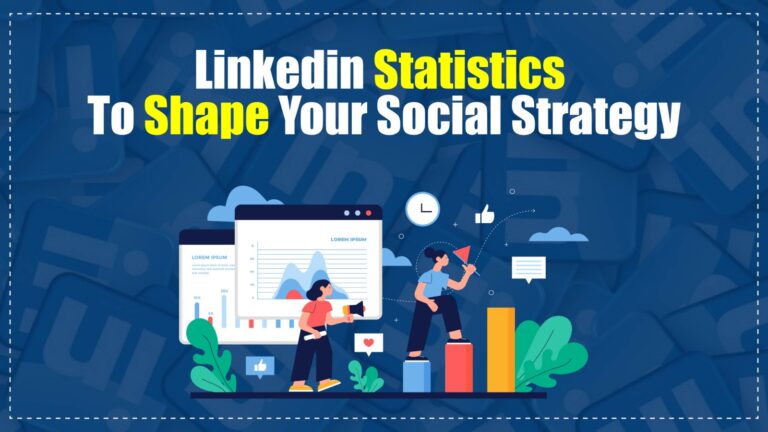 LinkedIn Statistics to Shape Your Social Strategy