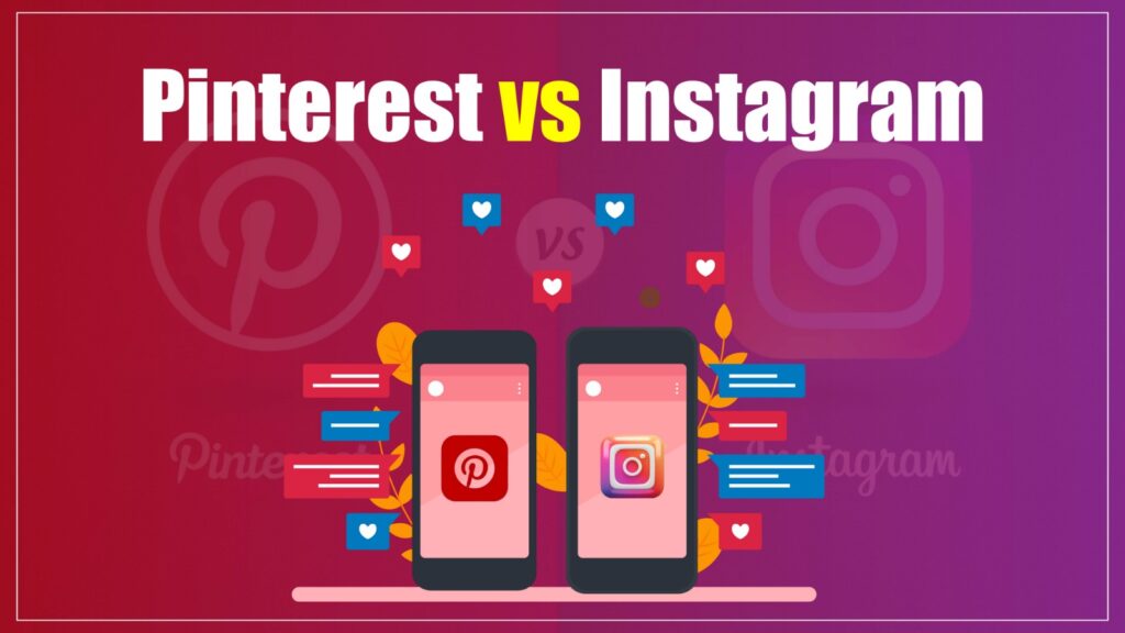Pinterest vs Instagram: Which Platform to Choose?