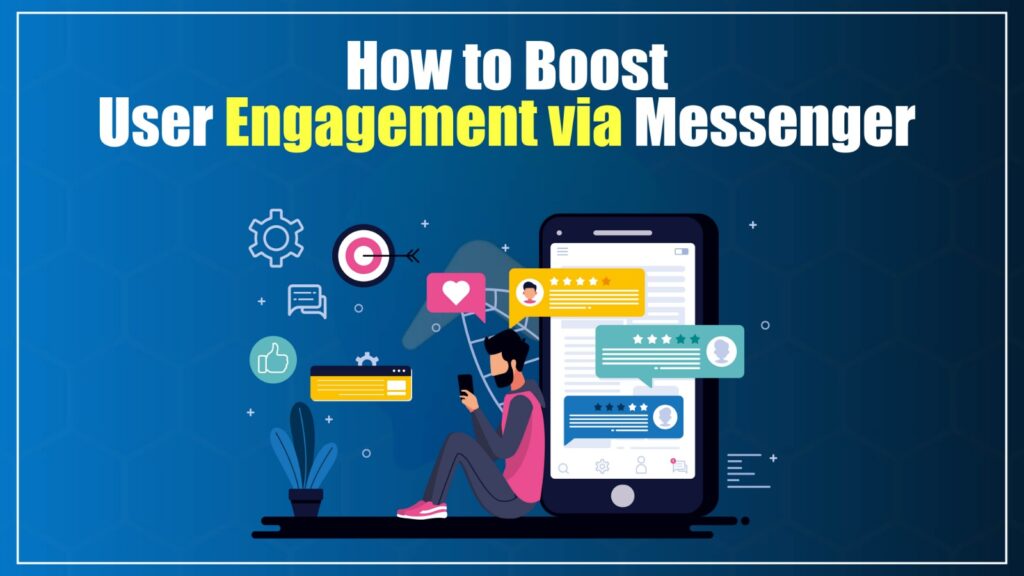 How to Boost User Engagement via Messenger in 2026