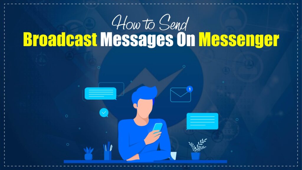 How to Send Broadcast Messages on Messenger in 2026