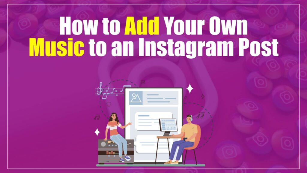 How to Add Your Own Music to an Instagram Post