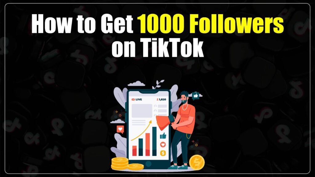 How to Get 1000 Followers on TikTok