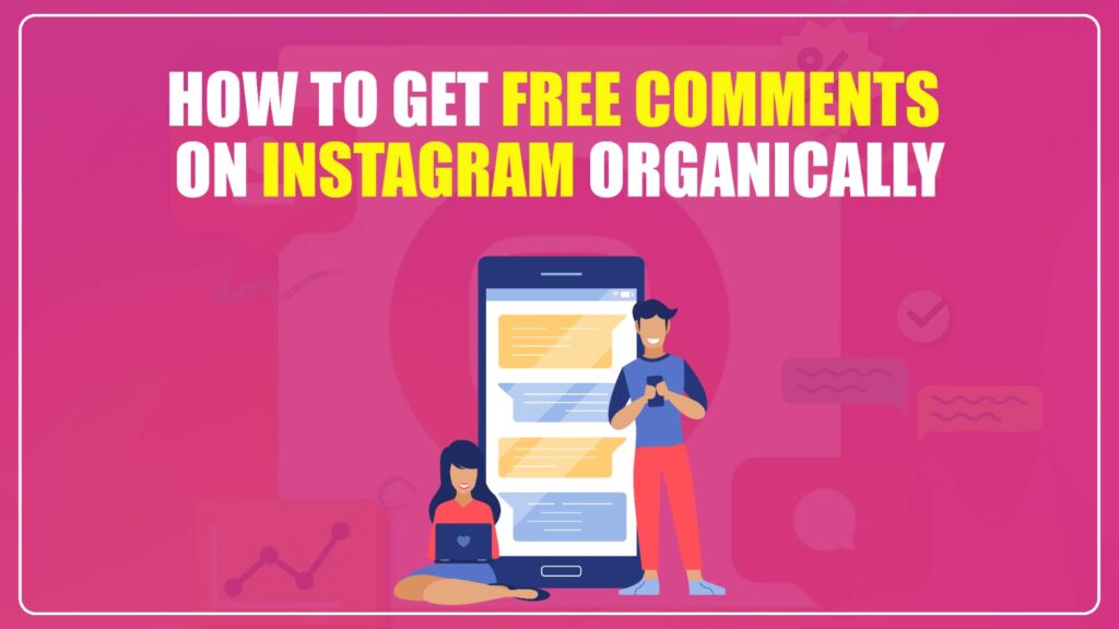 How to Get Free Comments on Instagram Organically
