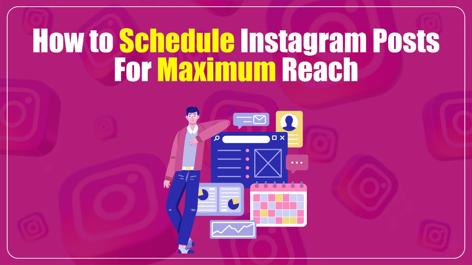 How to Schedule Instagram Posts For Maximum Reach