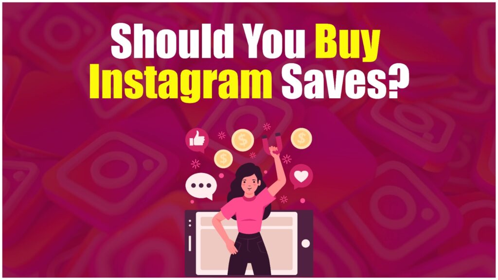 Should You Buy Instagram Saves