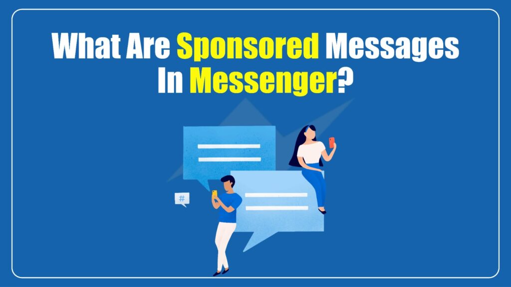 What Are Sponsored Messages in Messenger? Sponsored Messages in Messenger