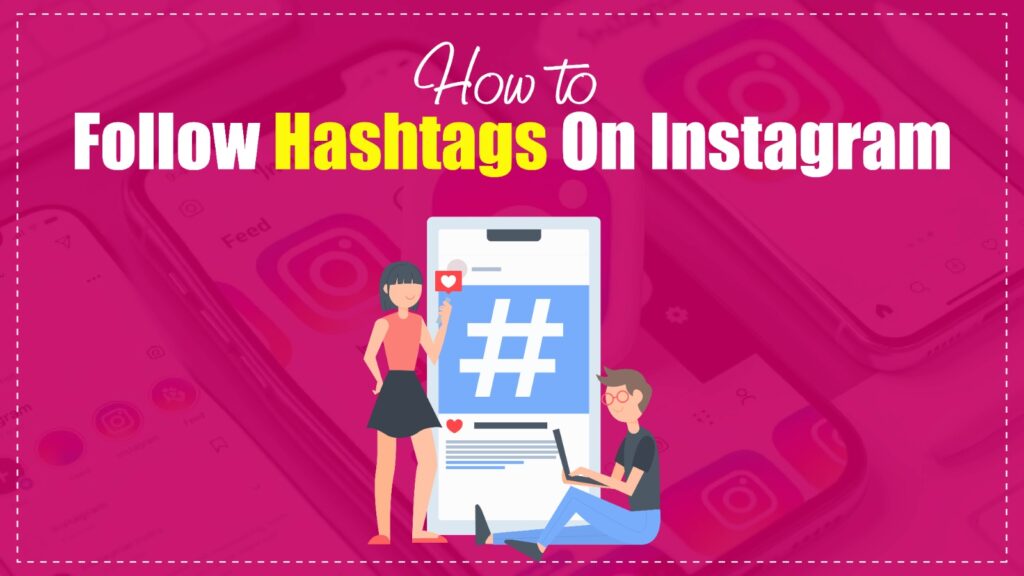 how to follow hashtags on instagram