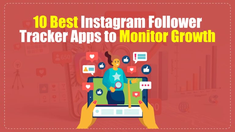 10 Best Instagram Follower Tracker Apps to Monitor Growth