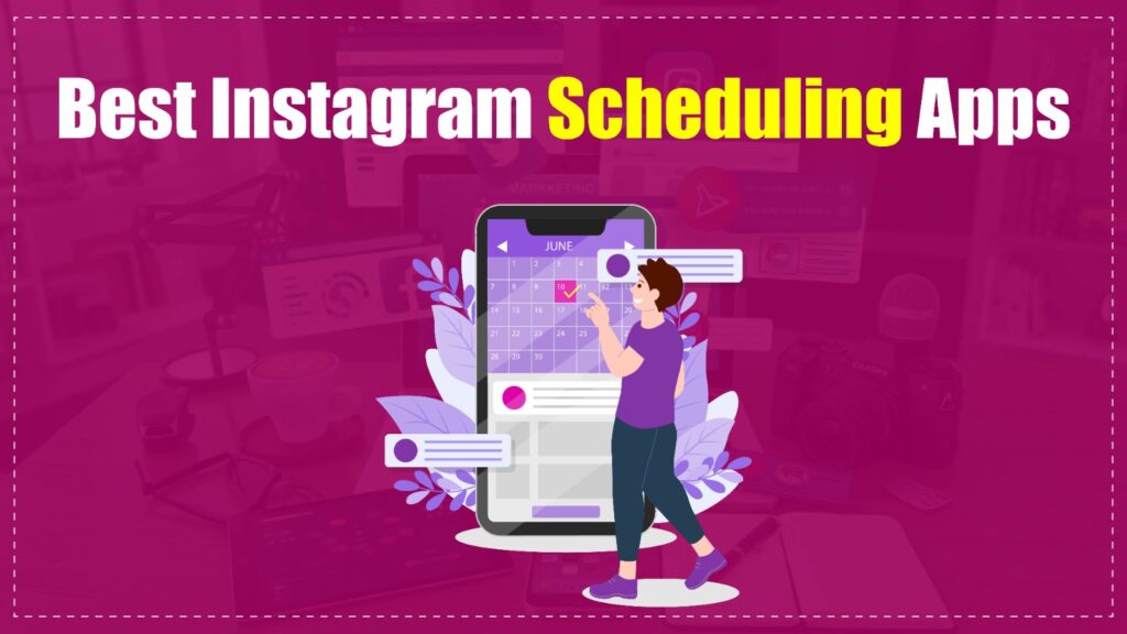 Best Instagram Scheduling Apps for Creators and Businesses